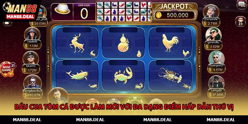 Bầu cua tôm cá được làm mới với đa dạng điểm hấp dẫn thú vị