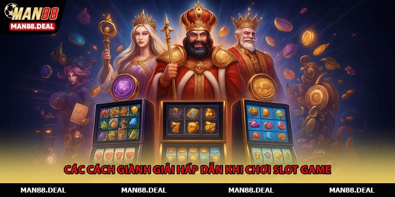 Các cách giành giải hấp dẫn khi chơi slot game