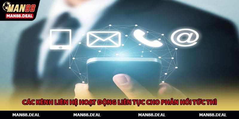 Các kênh liên hệ hoạt động liên tục cho phản hồi tức thì