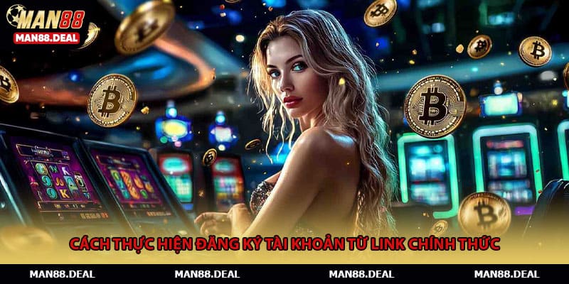 Cách thực hiện đăng ký tài khoản từ link chính thức