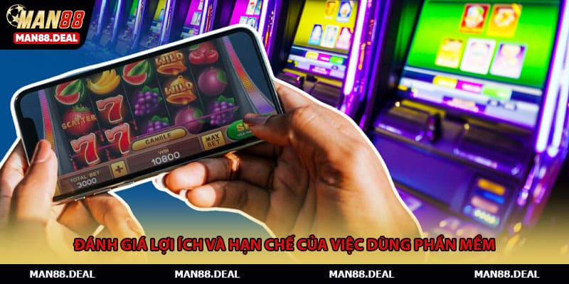 Đánh giá lợi ích và hạn chế của việc dùng phần mềm