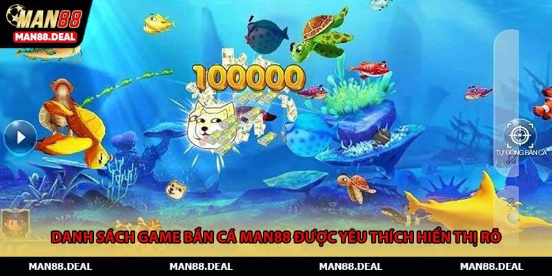 Danh sách game bắn cá Man88 được yêu thích hiển thị rõ