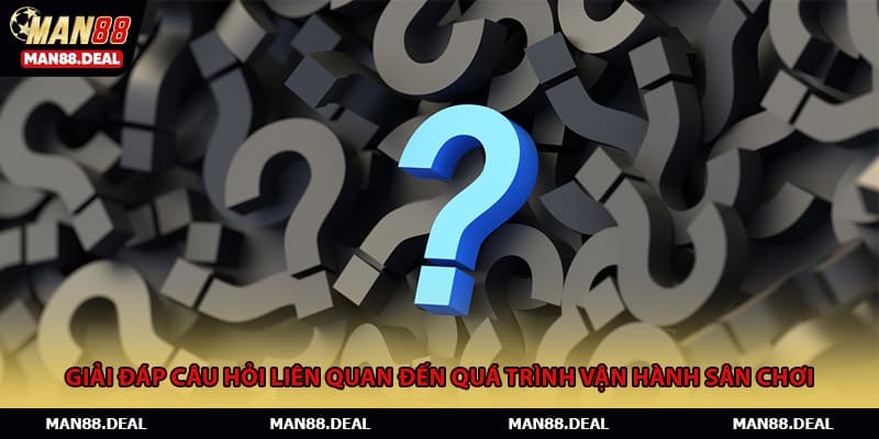 Giải đáp câu hỏi liên quan đến quá trình vận hành sân chơi