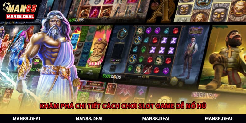Khám phá chi tiết cách chơi slot game dễ nổ hũ