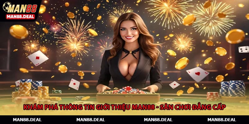 Khám phá thông tin giới thiệu MAN88 - sân chơi đẳng cấp