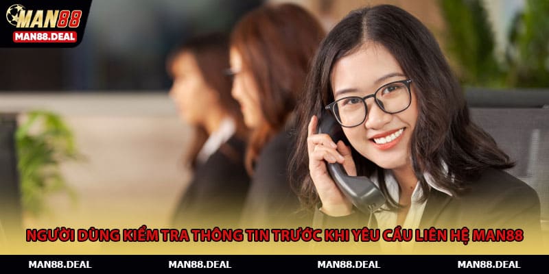 Người dùng kiểm tra thông tin trước khi yêu cầu liên hệ MAN88