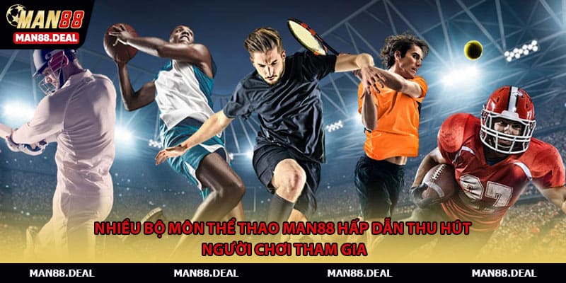 Nhiều bộ môn thể thao MAN88 hấp dẫn thu hút người chơi tham gia