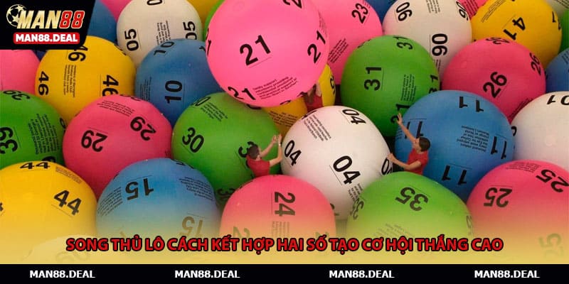 Song thủ lô cách kết hợp hai số tạo cơ hội thắng cao