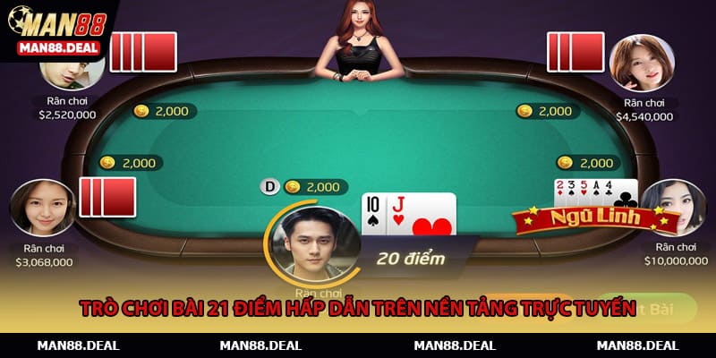 Trò chơi bài 21 điểm hấp dẫn trên nền tảng trực tuyến